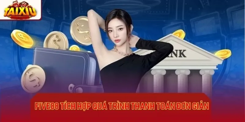 Five88 tích hợp quá trình thanh toán đơn giản