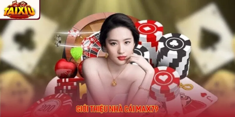 Max79 là nhà cái uy tín hàng đầu thị trường cá cược châu Á