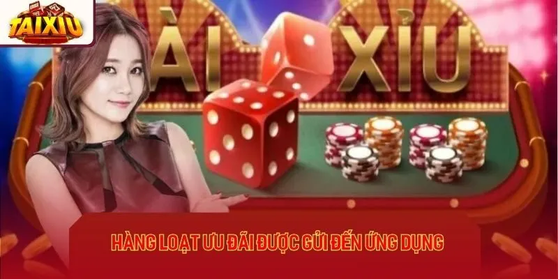 Hàng loạt ưu đãi được gửi đến ứng dụng